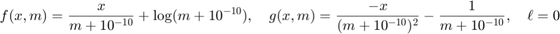$$f(x,m) = \frac{x}{m+10^{-10}} + \log(m + 10^{-10}),
\quad g(x,m) = \frac{-x}{(m+10^{-10})^2} - \frac{1}{m + 10^{-10}},
\quad \ell=0$$