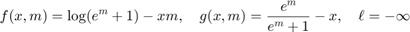 $$f(x,m) = \log(e^m+1) - x m,
\quad g(x,m) = \frac{e^m}{e^m+1} - x,
\quad \ell=-\infty$$