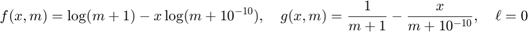 $$f(x,m) = \log(m+1) - x \log(m + 10^{-10}),
\quad g(x,m) = \frac{1}{m+1} - \frac{x}{m+10^{-10}},
\quad \ell=0$$