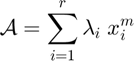 $$\mathcal{A} = \sum_{i=1}^{r} \lambda_{i} \; x_{i}^{m}$$