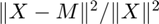 $\|X - M\|^2 / \|X\|^2$